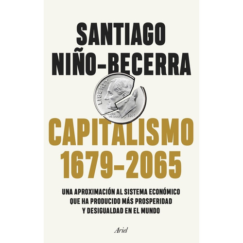 Capitalismo (1679-2065), De Niño-becerra, Santiago. Editorial Ariel, Tapa Dura En Español