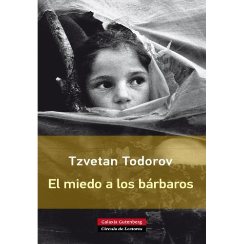 El Miedo A Los Bárbaros - Tzvetan Todorov