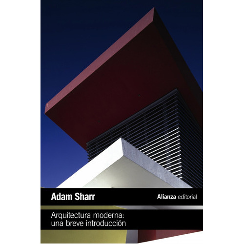 Arquitectura Moderna: Una Breve Introducciãâ³n, De Sharr, Adam. Alianza Editorial, Tapa Blanda En Español