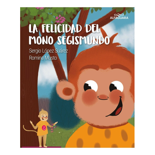 Felicidad Del Mono Segismundo, La, De Sergio López Suárez. Editorial Alfaguara, Tapa Blanda, Edición 1 En Español, 2023