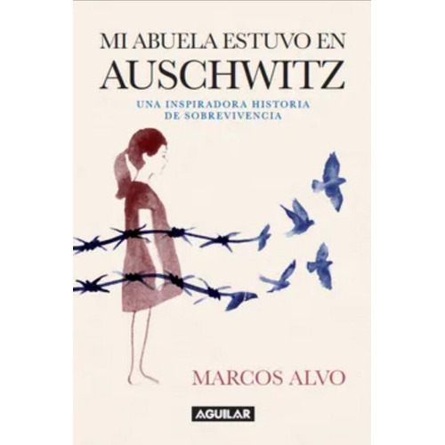 Mi Abuela Estuvo En Auschwitz, De Marcos Alvo. Editorial Aguilar En Español