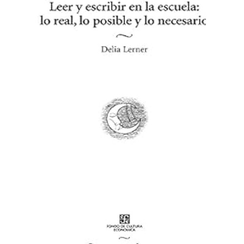 Leer Y Escribir En La Escuela: Lo Real, Lo Posible Y Lo Necesario, De Lerner, Delia. Editorial Fondo De Cultura Económica, Tapa Blanda En Español, 2001