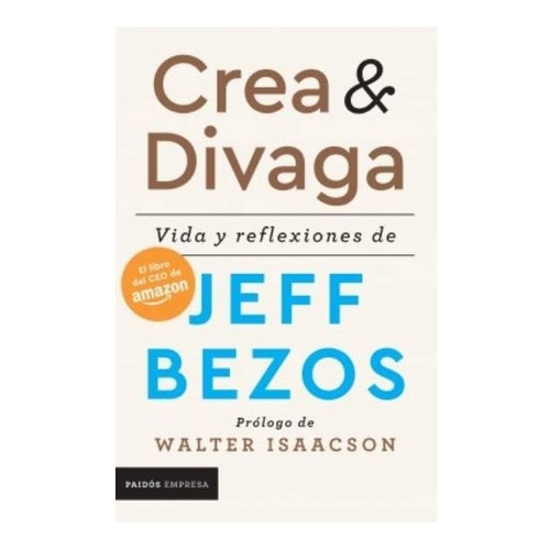 Libro Crea Y Divaga Vida Y Reflexiones De Jeff Bez - Planeta