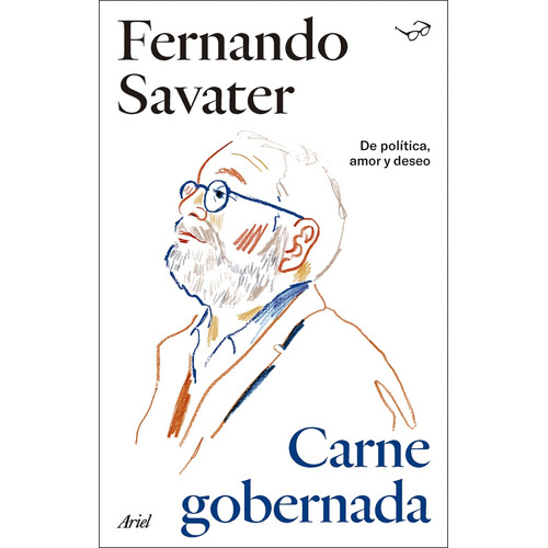 Carne Gobernada: De Política, Amor Y Deseo, De Savater, Fernando. Editorial Ariel, Tapa Blanda, Edición 1 En Español, 2024