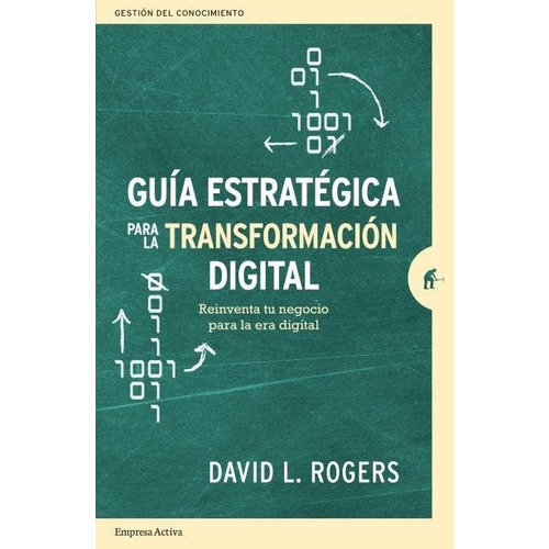 Guia Estrategica Para La Transformacion Digital - Rogers,...