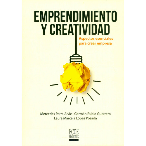Emprendimiento Y Creatividad, De Mercedes Parra Alviz., Vol. 1. Editorial Ecoe Ediciones, Tapa Blanda, Edición Ecoe Ediciones En Español, 2017