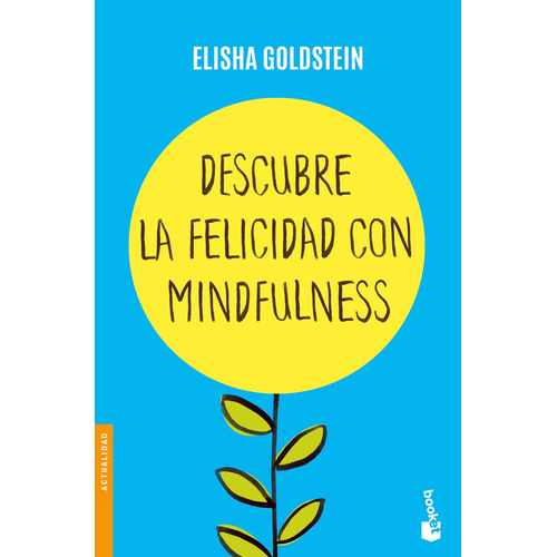 Descubre la felicidad con mindfulness, de Goldstein, Elisha. Serie Fuera de colección Editorial Booket Paidós México, tapa blanda en español, 2020