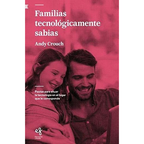 Familias Tecnologicamente Sabias Pautas Para Situar, De Crouch, Andy. Editorial Publicaciones Andamio En Español