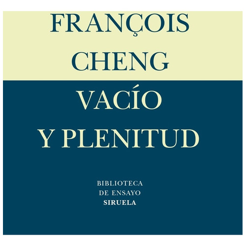 Vacío Y Plenitud, Francoise Cheng, Siruela