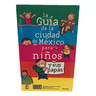 Ciudad De México Para Niños Y Sus Papás, Guía Turismo 2003