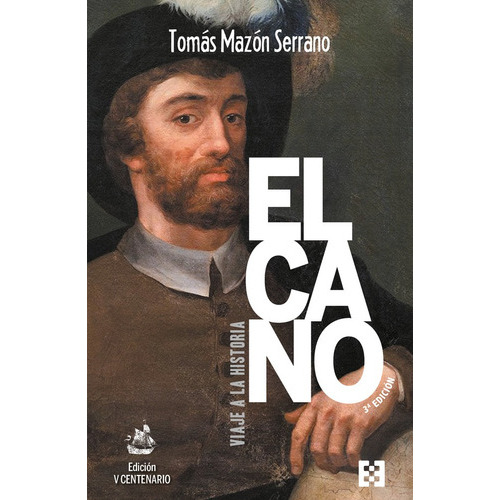 ELCANO VIAJE A LA HISTORIA (V CENTENARIO), de TOMÁS MAZÓN. Editorial Ediciones Encuentro, tapa blanda en español