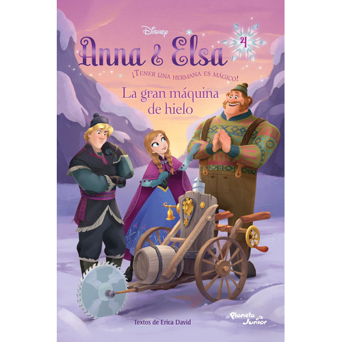 Anna & Elsa. La gran máquina de hielo: ¡Tener una hermana es mágico!, de Disney. Serie Disney Editorial Planeta Infantil México, tapa blanda en español, 2016