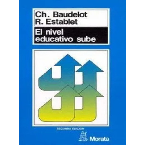 El Nivel Educativo Sube, De Christian Baudelot. Editorial Ediciones Morata, S.l., Tapa Blanda En Español