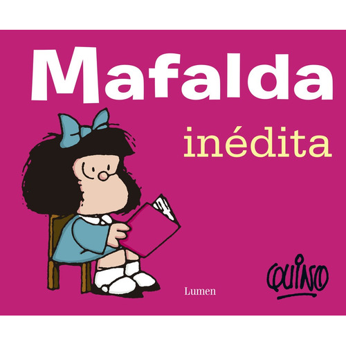 Mafalda inédita ( Mafalda ), de Quino. Serie Mafalda Editorial Lumen, tapa blanda en español, 2015