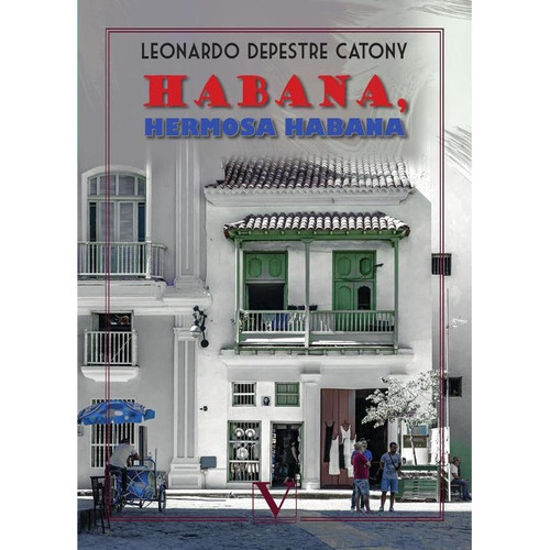 Habana, Hermosa Habana, De Leonardo Depestre Catony. Editorial Verbum, Tapa Blanda En Español, 2020