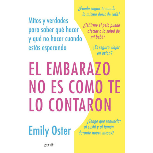 El Embarazo No Es Como Te Lo Contaron, De Oster, Emily., Vol. 0. Editorial Zenith, Tapa Blanda En Español, 2023