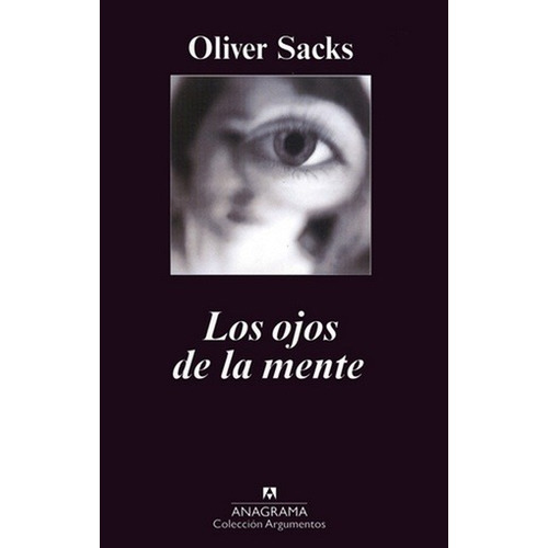 OJOS DE LA MENTE, LOS, de Sacks, Oliver. Editorial Anagrama en español