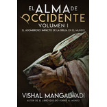 El Alma De Occidente Volumen 1: El Asombroso Impacto De La Biblia En El Mundo, De Vishal Mangalwadi. Editorial Jucum, Tapa Blanda En Español, 2020