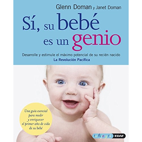 Libro Sí, Su Bebé Es Un Genio: Desarrolle Y Estimule El Má