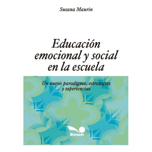 Educación Emocional Y Social En La Escuela, De Susana Maurin