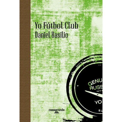 Yo futbol club, de Daniel Basilio. Editorial Casagrande, tapa blanda en español