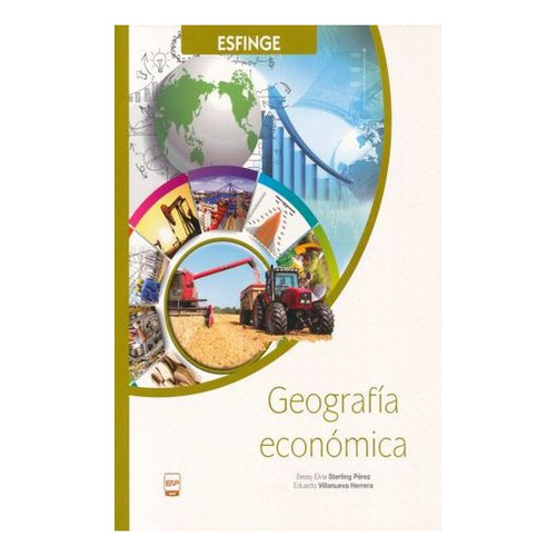 Geografia Economica. Bachilleratosterling Perez, Bessy Elvia, De Sterling Perez, Bessy Elvia. Editorial Esfinge, Tapa Blanda En Español, 2019