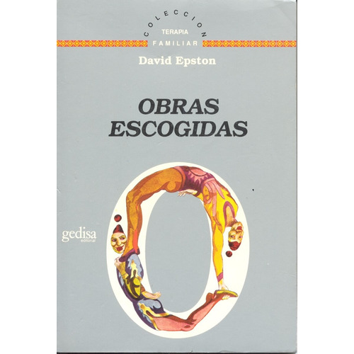 Obras Escogidas, de Epston, David. Serie Terapia Familiar Editorial Gedisa en español, 1994
