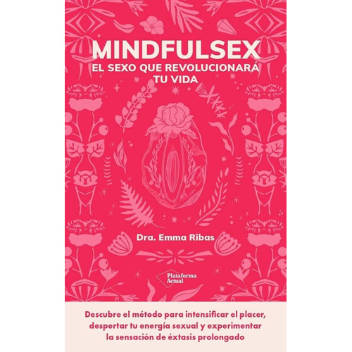 Mindfulsex: Una guía práctica para una sexualidad plena, de Garcia, Emma. Serie 0 Plataforma Editorial S.L., tapa blanda, edición 1 en español, 2023