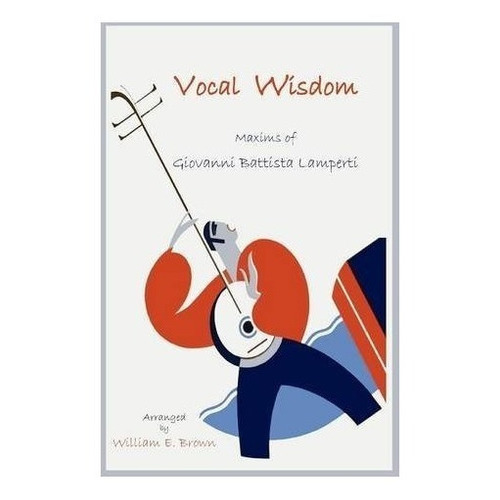 Vocal Wisdom, De Giovanni B Lamperti. Editorial Martino Fine Books, Tapa Blanda En Inglés