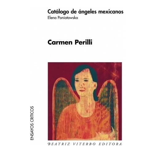 Catalogo De Angeles Mexicanos - Carmen Perilli, de PERILLI, CARMEN. Editorial BEATRIZ VITERBO, tapa blanda en español, 2006