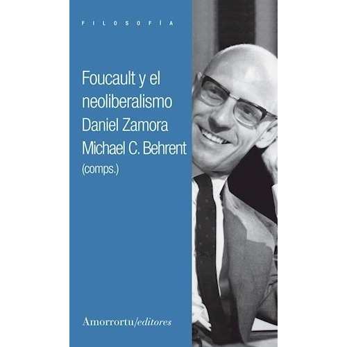 Foucault Y El Neoliberalismo - Zamora Daniel -amorr