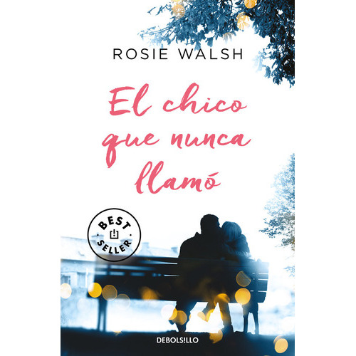 El Chico Que Nunca Llamãâ³, De Walsh, Rosie. Editorial Debolsillo, Tapa Blanda En Español