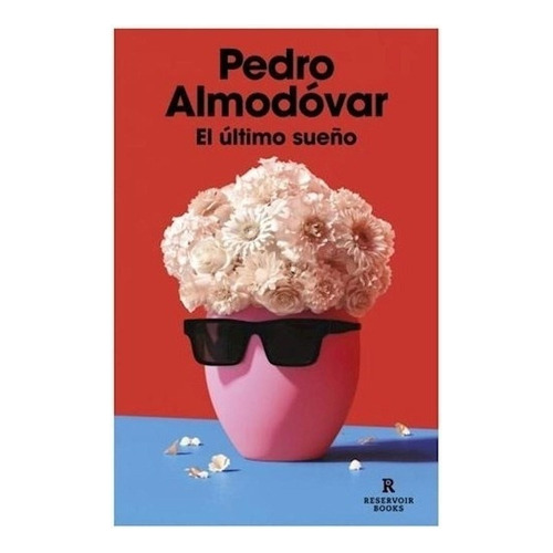 Ultimo Sueño, El, De Almodovar, Pedro. Editorial Reservoir Books, Tapa Blanda En Español, 2023