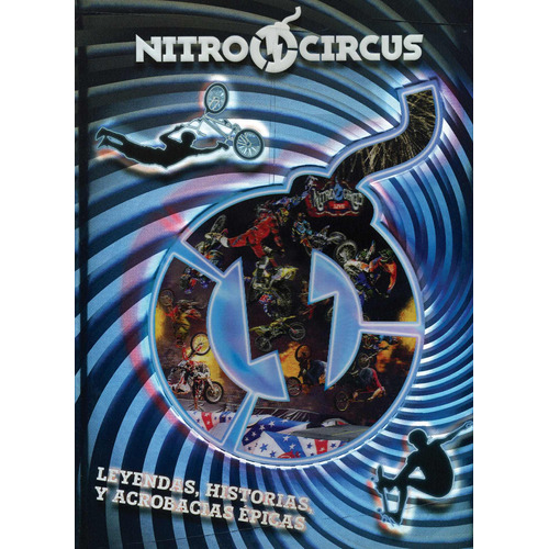 Nitro Circus Leyendas, Historias, Y Acrobacias Épicas, de Bontrager, Katherine. Editorial Ripley Usa, tapa dura en español, 2019