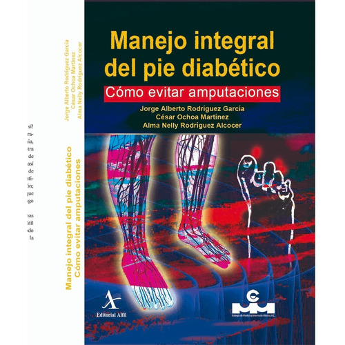 Manejo integral del pie diabético, de Rodríguez, Jorge Alberto. Editorial Alfil, tapa blanda en español, 2020