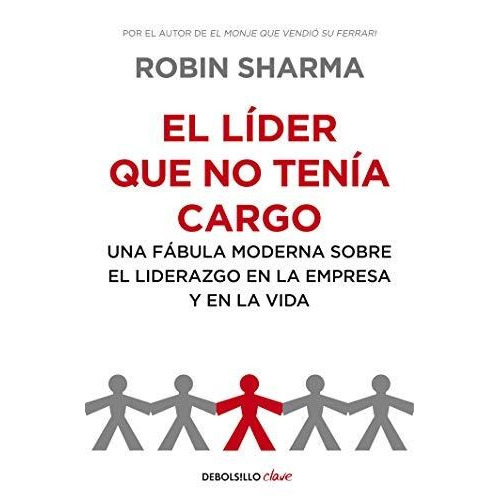 Libro El Líder Que No Tenía Cargo - Robin Sharma