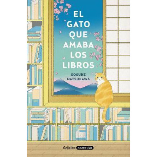 El Gato Que Amaba Los Libros, De Natsukawa; Sosuke. Editorial Grijalbo, Tapa Blanda En Español, 2022