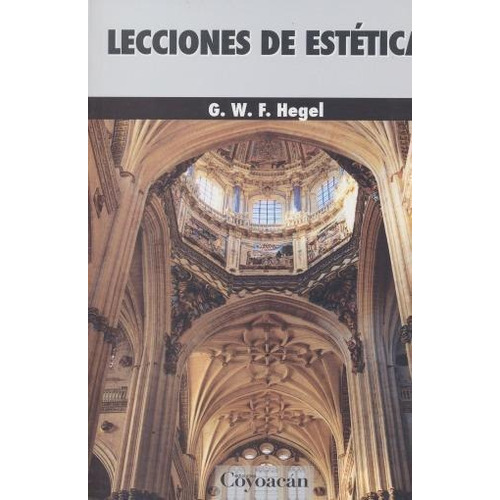 LECCIONES DE ESTÉTICA, de G. W. F. Hegel. Editorial Fontamara, tapa pasta blanda, edición 1 en español, 2015
