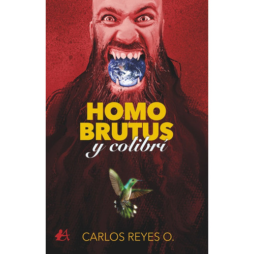 Homo Brutus Y Colibrãâ, De Reyes Oliveros, Carlos Arturo. Editorial Adarve, Tapa Blanda En Español