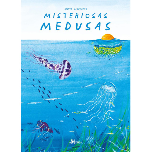 Misteriosas medusas: No, de Lazzarino, Silvia., vol. 1. Editorial Amanuta, tapa pasta dura, edición 1 en español, 2023