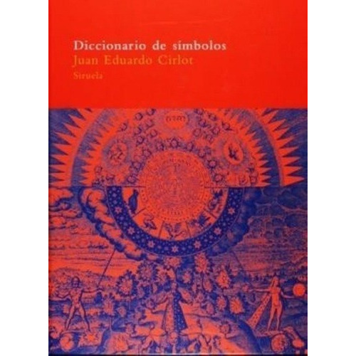 Diccionario De Simbolos - Juan Eduardo Cirlot, de Juan Eduardo Cirlot. Editorial SIRUELA en español