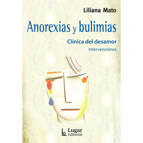 Libro Anorexias Y Bulimias - Liliana Mato - Lugar Editorial