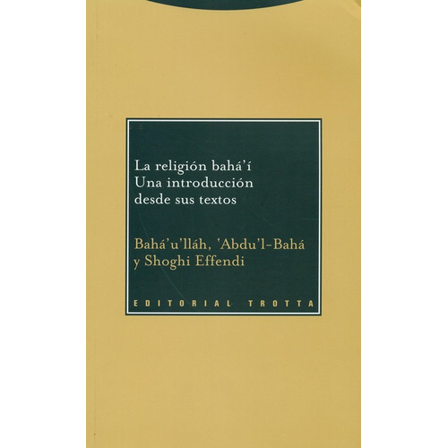 Religion Baha'i Una Introduccion Desde Sus Textos, De Bahá'u'lláh, . Editorial Trotta, Tapa Blanda, Edición 1 En Español, 2008