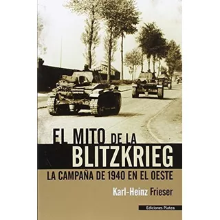 El Mito De La Blitzkrieg, De Frieser, Karl-heinz. Editorial Ediciones Salamina, Tapa Blanda En Español