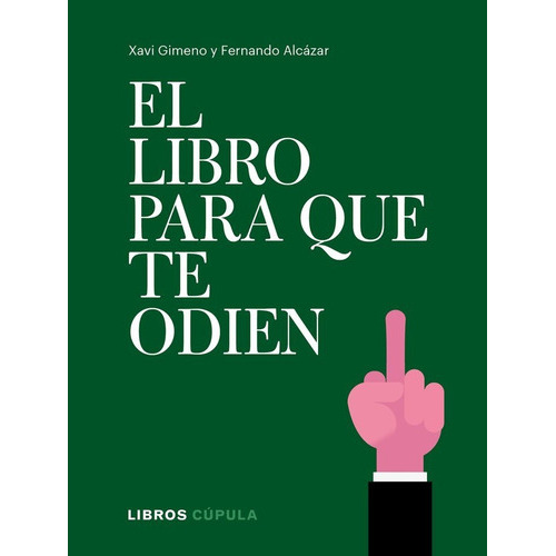 El Libro Para Que Te Odien, De Gimeno Ronda, Xavier. Editorial Libros Cúpula, Tapa Dura En Español