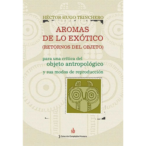 Aromas De Lo Exótico. Objeto, Crítica. Héctor H. Trinchero