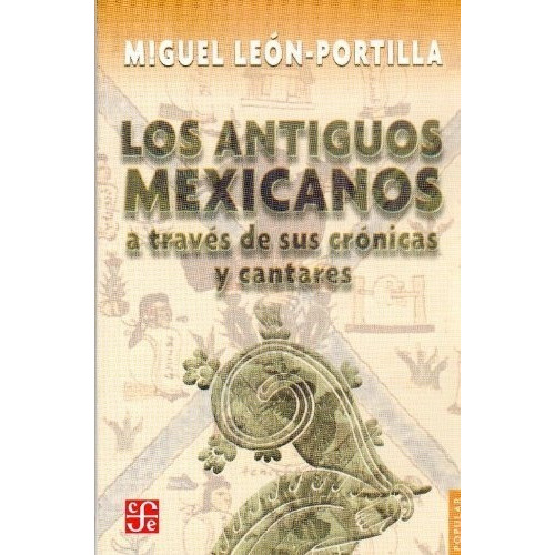 Antiguos Mexicanos Cronicas Y Cantares Leon Portilla 
