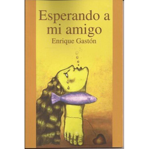 ESPERANDO A MI AMIGO, de Gastón , Enrique.. Editorial Plaza y Valdés, tapa pasta blanda, edición 1 en español, 2012