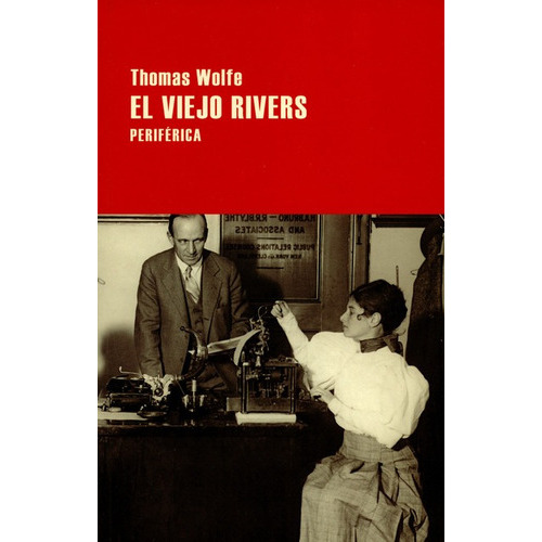 El Viejo Rivers, De Wolfe, Thomas. Editorial Periférica, Tapa Blanda, Edición 1 En Español, 2016