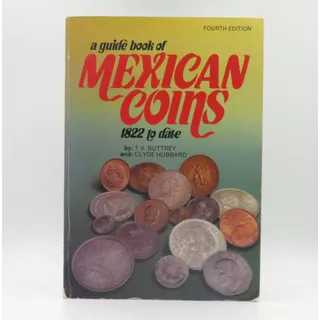 A Guide Book Of Mexican Coins T. V. Buttrey, Clyde Hubbard
